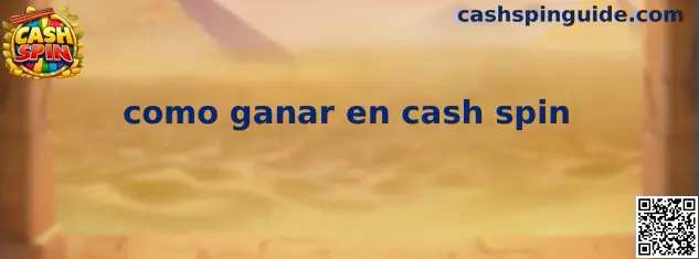 Guía visual sobre cómo ganar en cash spin