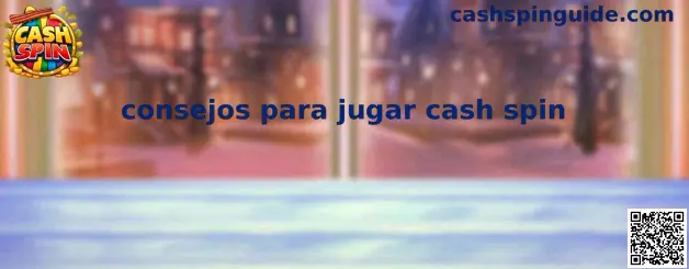 Consejos para jugar cash spin en un simulador de tragamonedas