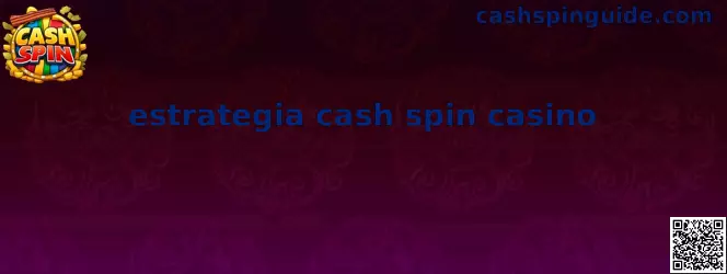 Ejemplo visual de estrategia cash spin casino