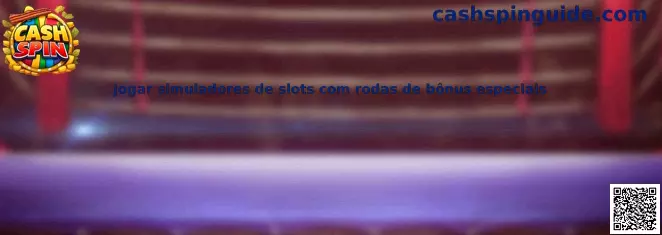 Simuladores de slots con ruedas de bônus especiales