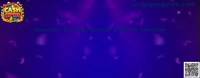Apuestas De Continuación C-Bet No Postflop en estrategia Cash Spin