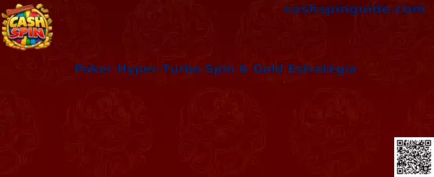 Poker Hyper-Turbo Spin & Gold Estratégia