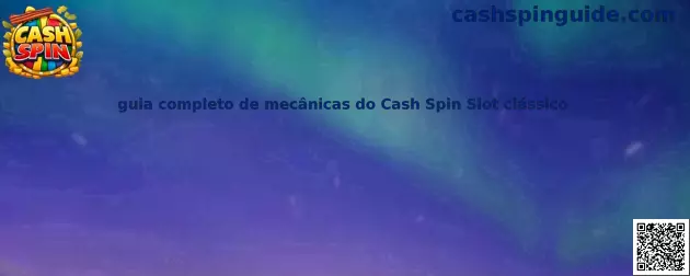 Guía completa de mecánicas de Cash Spin Slot clásico